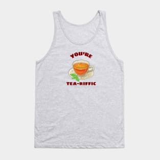 You're Tea-riffic - Tea Pun Tank Top